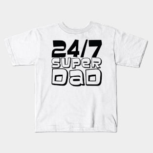 24/7 Super DAD Kids T-Shirt